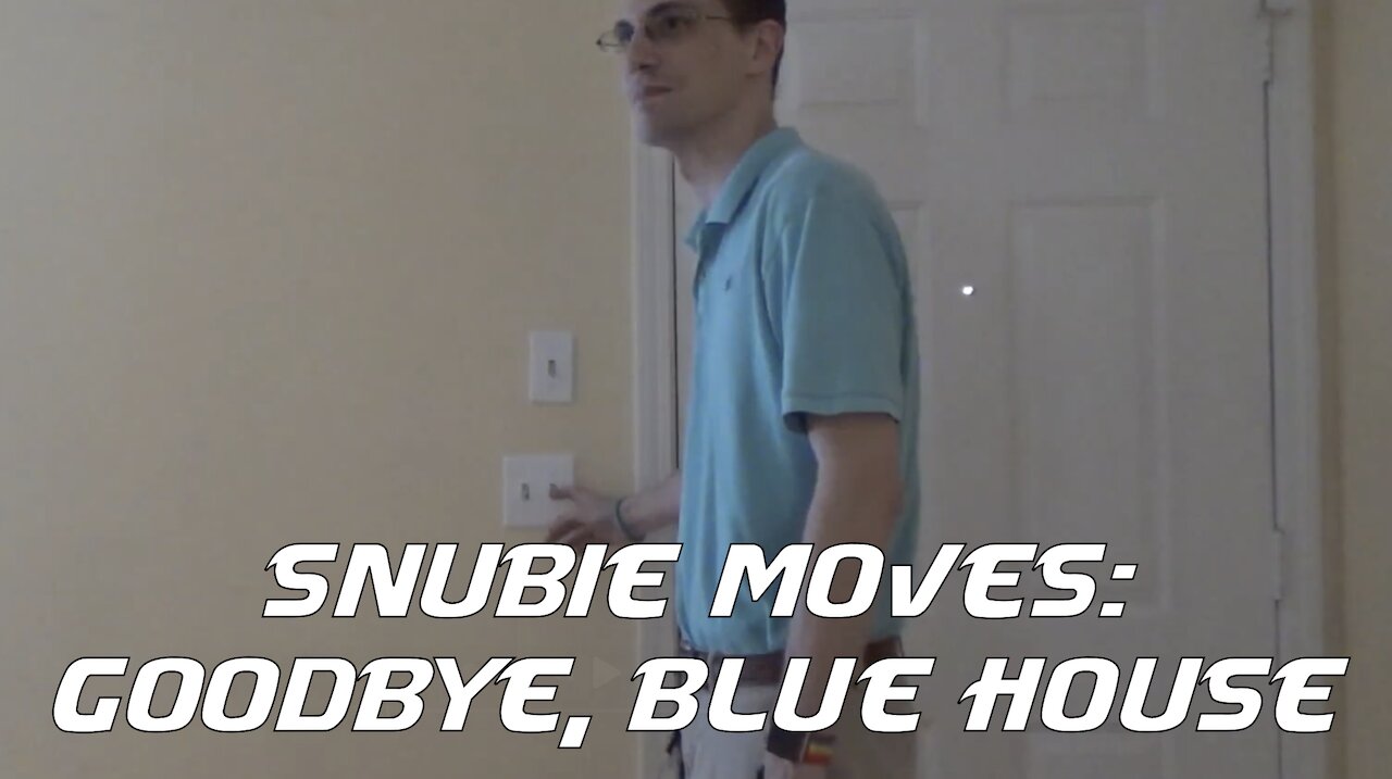 Snubie Moves: Goodbye, Blue House