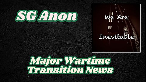 SG Anon Update: Major Wartime Transition News