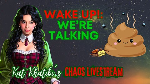 Wake Up! We're Talking shiiii..... Kat Khatibi's Chaos Livestream