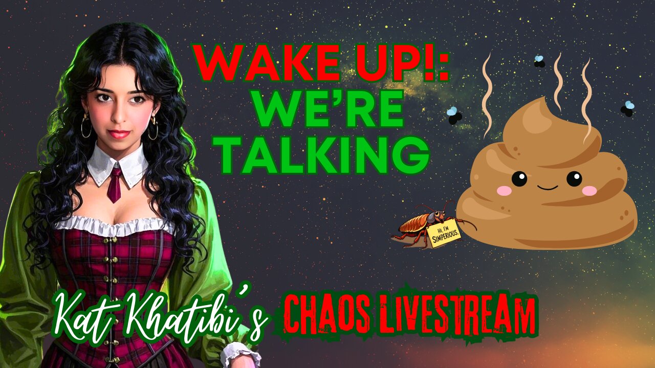 Wake Up! We're Talking shiiii..... Kat Khatibi's Chaos Livestream
