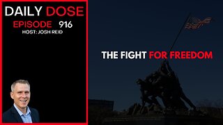 The Fight For Freedom | Ep. 916 The Daily Dose