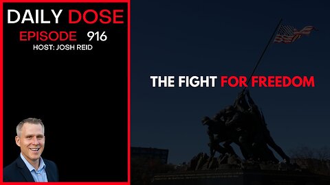 The Fight For Freedom | Ep. 916 The Daily Dose