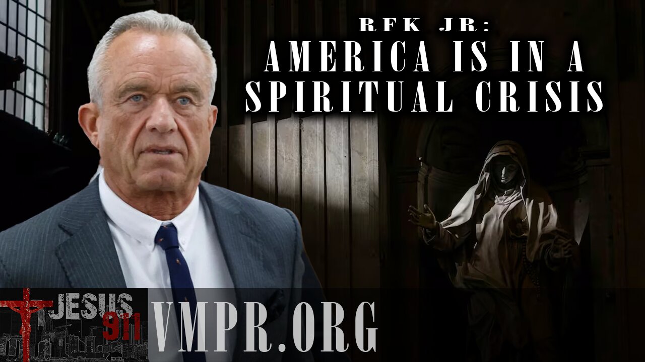25 Feb 25, Jesus 911: RFK, Jr.: America Is in a Spiritual Crisis