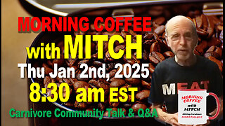 MORNING COFFEE with MITCH-Carnivore Talk - Thu Jan 2nd, 2025, 10:00am EST