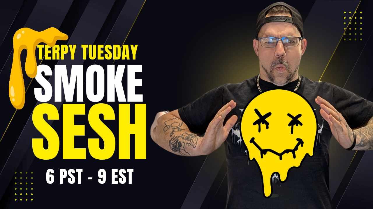 🤘😤🎶 Terpy Tuesday Smoke Sesh 🎶😤🤘