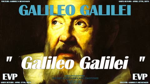 EVP Astronomer & Inventor Galileo Galilei Saying Their Name From The Other Side Afterlife Talk