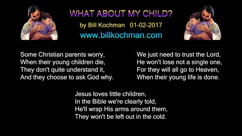 WHAT ABOUT MY CHILD? -- an original song by Bill Kochman.