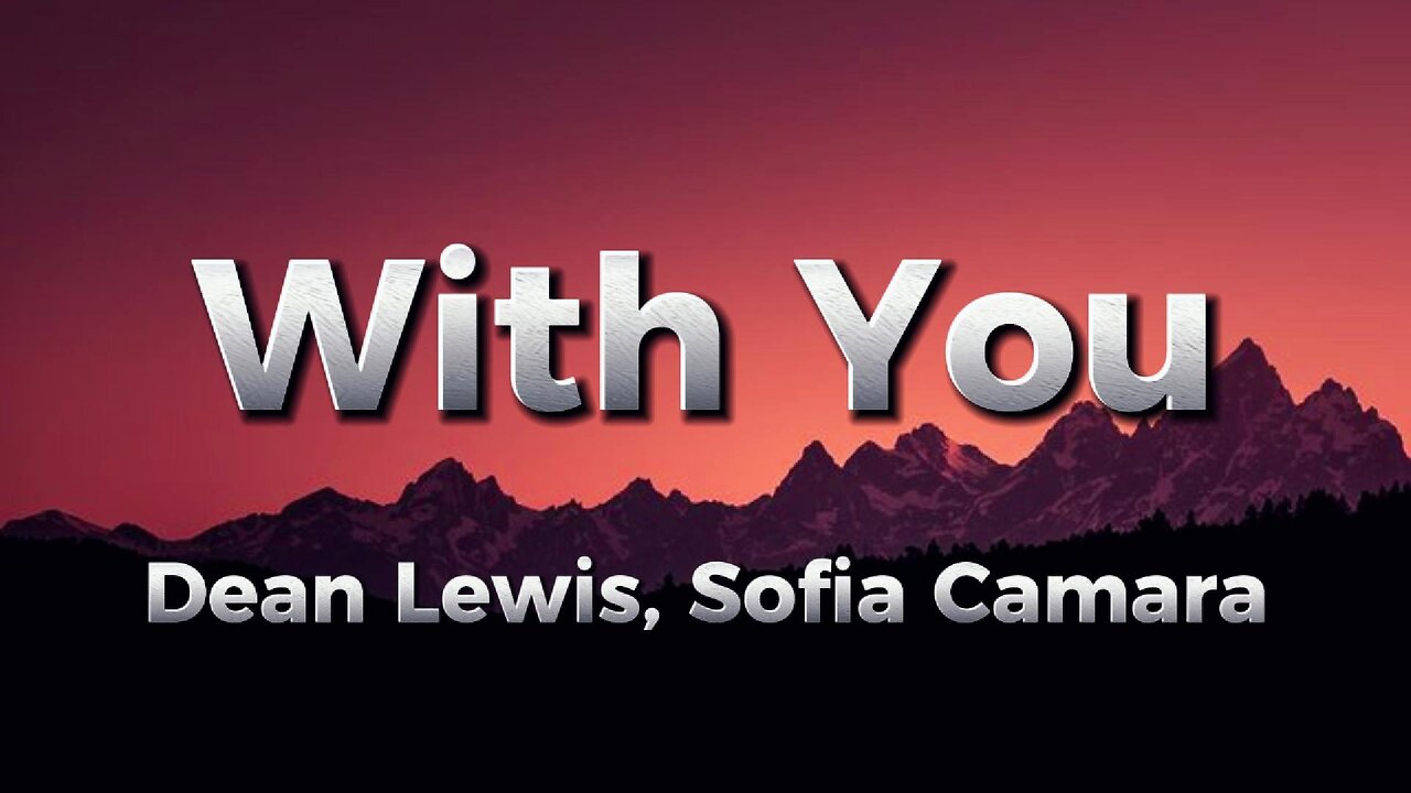 Dean Lewis, Sofia Camara - With You (lyrics)