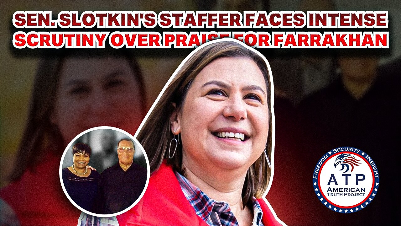 SEN. SLOTKIN'S STAFFER FACES INTENSE SCRUTINY OVER PRAISE OF FARRAKHAN