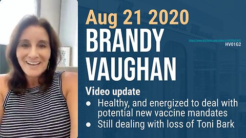 [Aug 21 2020] Brandy Vaughan video update (misses Toni Bark) vaccine mandate threat