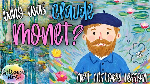 Claude Monet: The Painter Obsessed with Color, Light, and his Garden! - At Home Art History Lesson