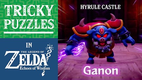 The Legend of Zelda: Echoes of Wisdom | Tricky Puzzles | Hyrule Castle | Ganon