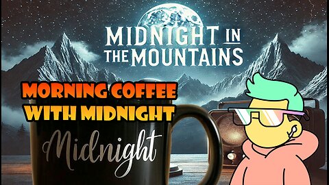 Midnight in the Mountains : Morning Coffee | Introducing Midnights Ghost Cam | Etheral Midnight