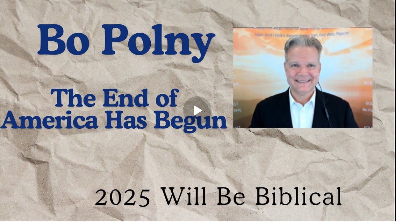 Bo Polny- The End Of America Has Begun… 2025 Will Be Biblical!!!