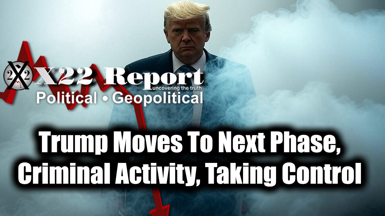 New X22 Report Feb 12 - Trump Moves To Next Phase, Criminal Activity, Taking Control