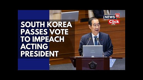 South Korea News Today | South Korea's Acting President Faces Impeachment | News18 | N18G