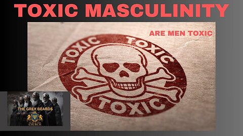 THE GREY BEARDS "TOXIC MASCULINITY PT 2