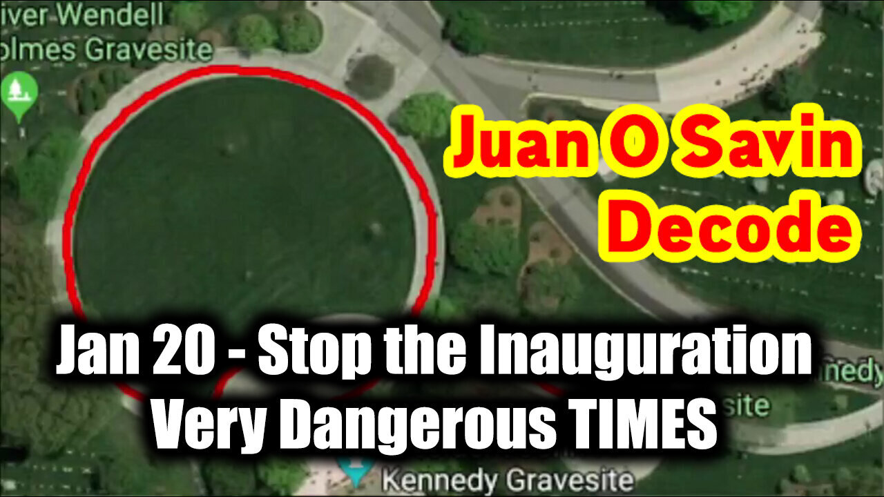 Juan O Savin Warning "Jan 20 - Stop the Inauguration" - Very Dangerous Times