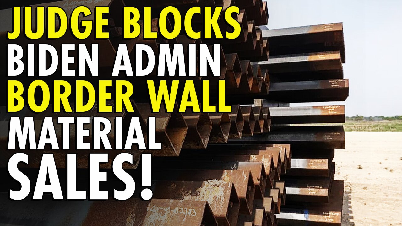 Judge blocks Biden admin from selling border wall materials