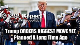 New X22 Report Feb 18 - Trump ORDERS BIGGEST MOVE YET, Planned A Long Time Ago