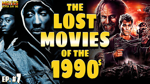 The LOST MOVIES of the 1990s - Ep. 7