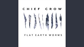 ♫ Chief Crow & The Flat Earthworms: Space is Fake A.F. ♫