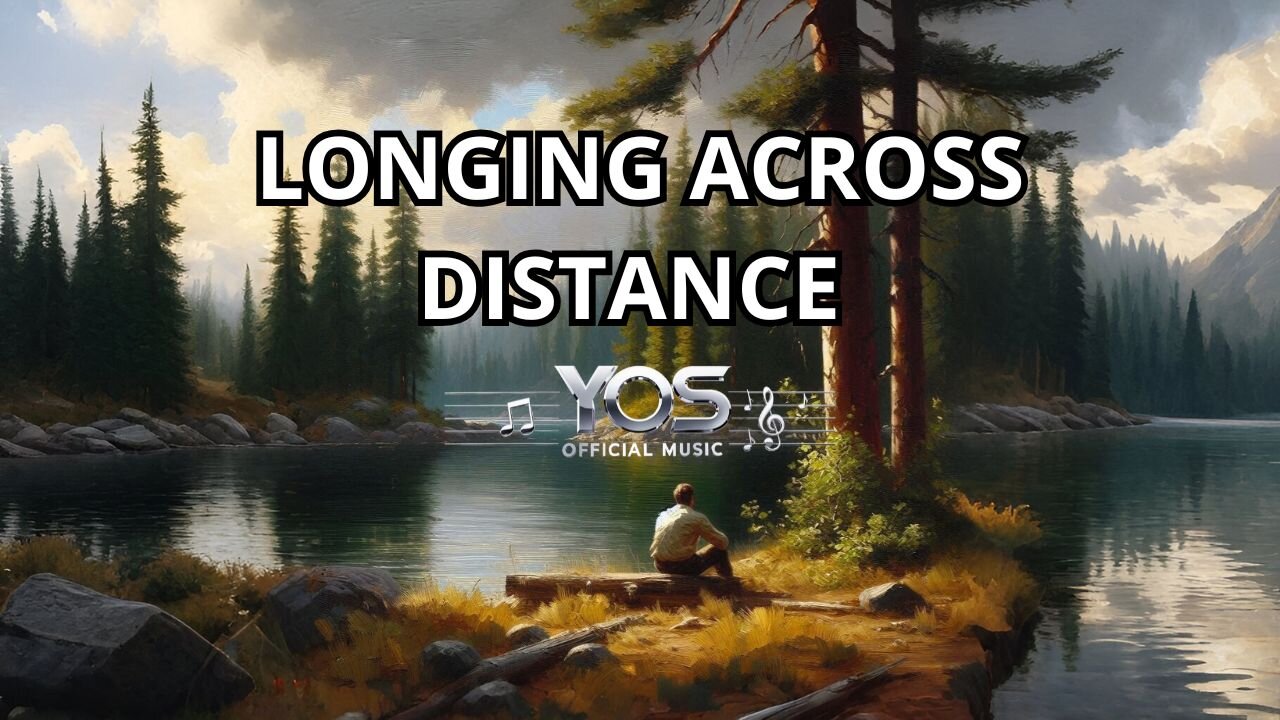 LONGING ACROSS DISTANCE