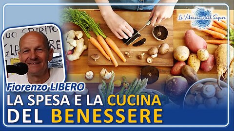 La spesa e la cucina del benessere - Fiorenzo Libero