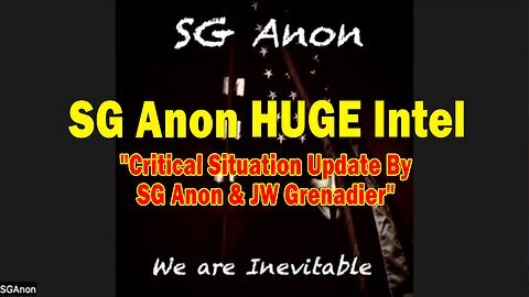 SG Anon HUGE Intel 01.13.25- 'Critical Situation Update By SG Anon & JW Grenadier'