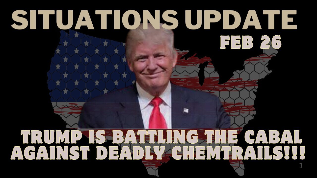 Situation Update: Trump Is Battling The Cabal Against Deadly Chemtrails!!! Feb 26