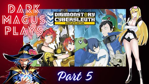 DarkMagus plays Digimon Story Cyber Sleuth Pt 5