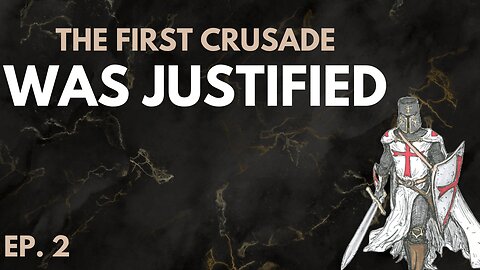 Why The First Crusade Was Justified