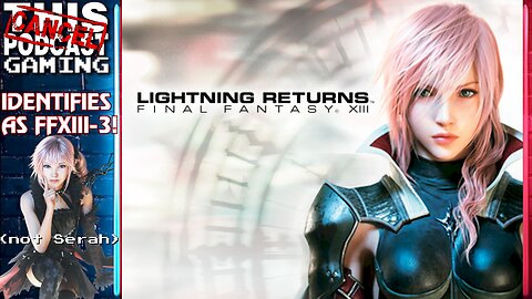 LIGHTNING RETURNS: FINAL FANTASY XIII (But Was She Ever Really Gone, Though?) - CTP GAMING