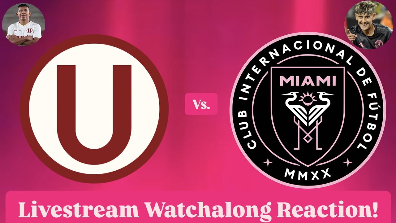 Universitario de Deportes Vs. Inter Miami CF Livestream Watchalong Reaction