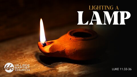 Lighting a Lamp (Luke 11:33-36)