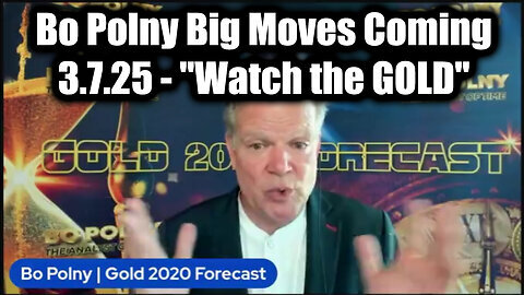 Bo Polny Big Moves Coming 3.7.25 - 'Watch the GOLD'