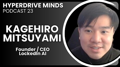 Exploring LockedIn AI Interview Assistant w/ CEO Kagehiro Mitsuyami - Hyperdrive Minds Podcast 23