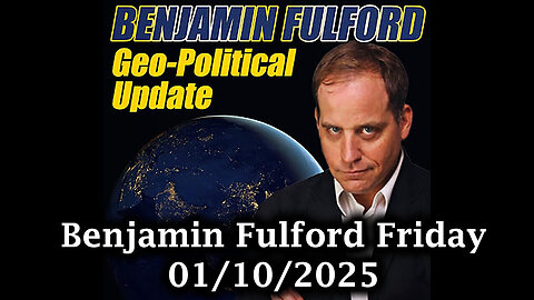 Benjamin Fulford Urgent Emergency 1.10.25 - They Just Exposed Everything! PLEASE SHARE