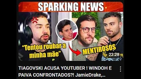 Sparking-TIAGOVSKI ACUSA YOUTUBER! WINDOH E PAIVA CONFRONTADOS! JamieDrake, Ruivo, Wuant, Nuno Moura