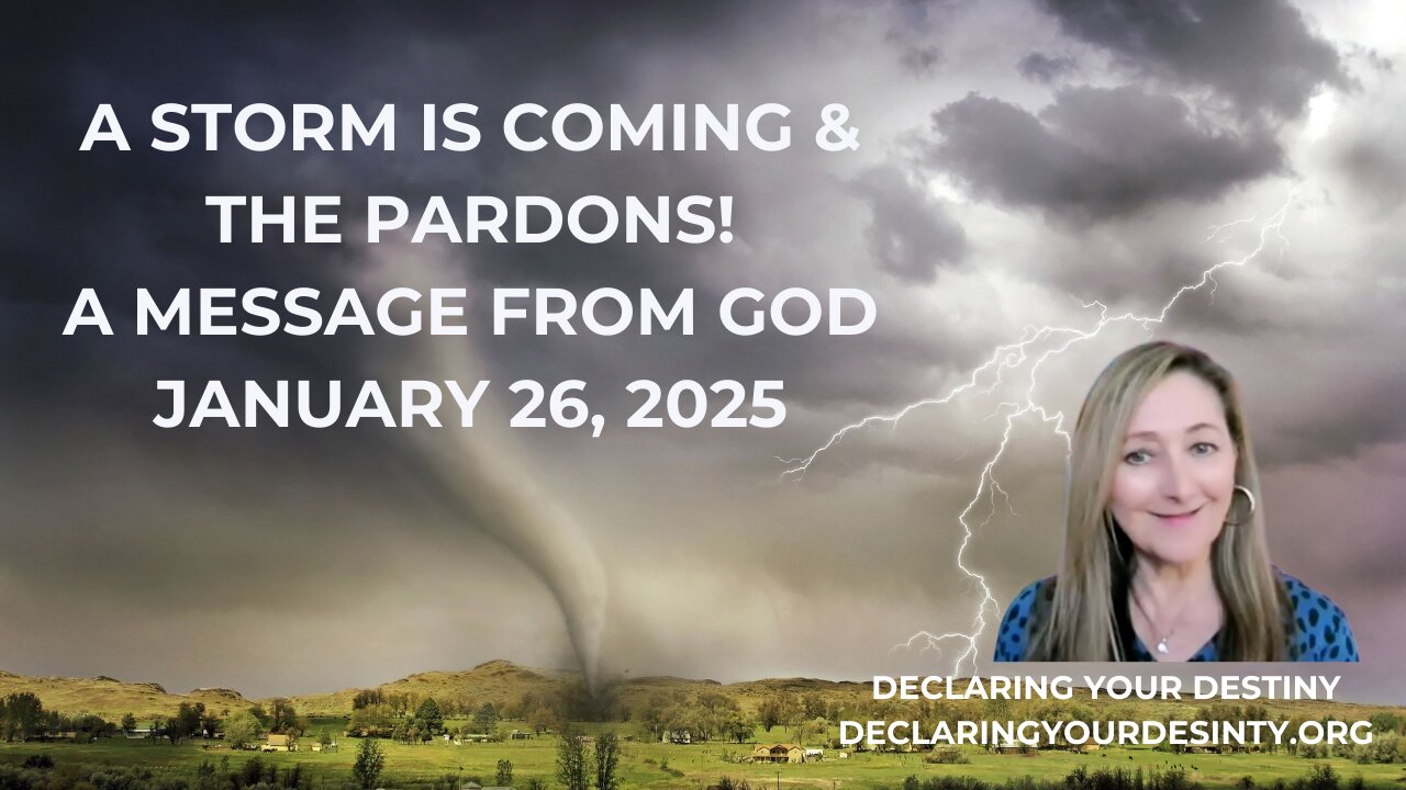 A STORM IS COMING AND THE PARDONS! - A MESSAGE FROM GOD - JANUARY 26, 2025