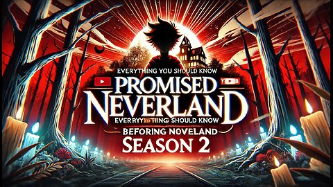 EVERYTHING YOU NEED TO KNOW BEFORE PROMISED NEVERLAND SEASON 2