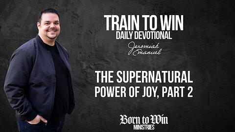 The Supernatural Power of Joy, Part 2