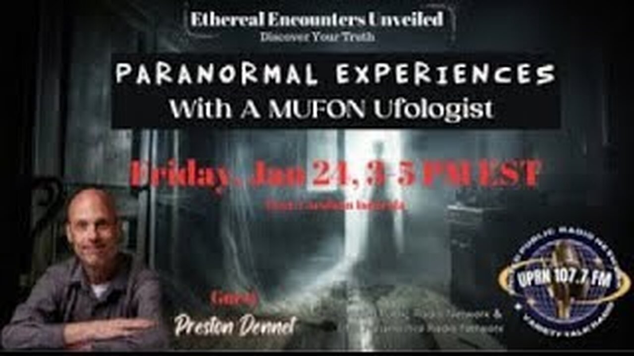Ethereal Encounters Unveiled -Preston Dennett - A Paranormal Discussion (Edited)