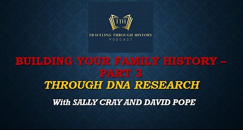 DNA Research in Building Your Family History - Part 3