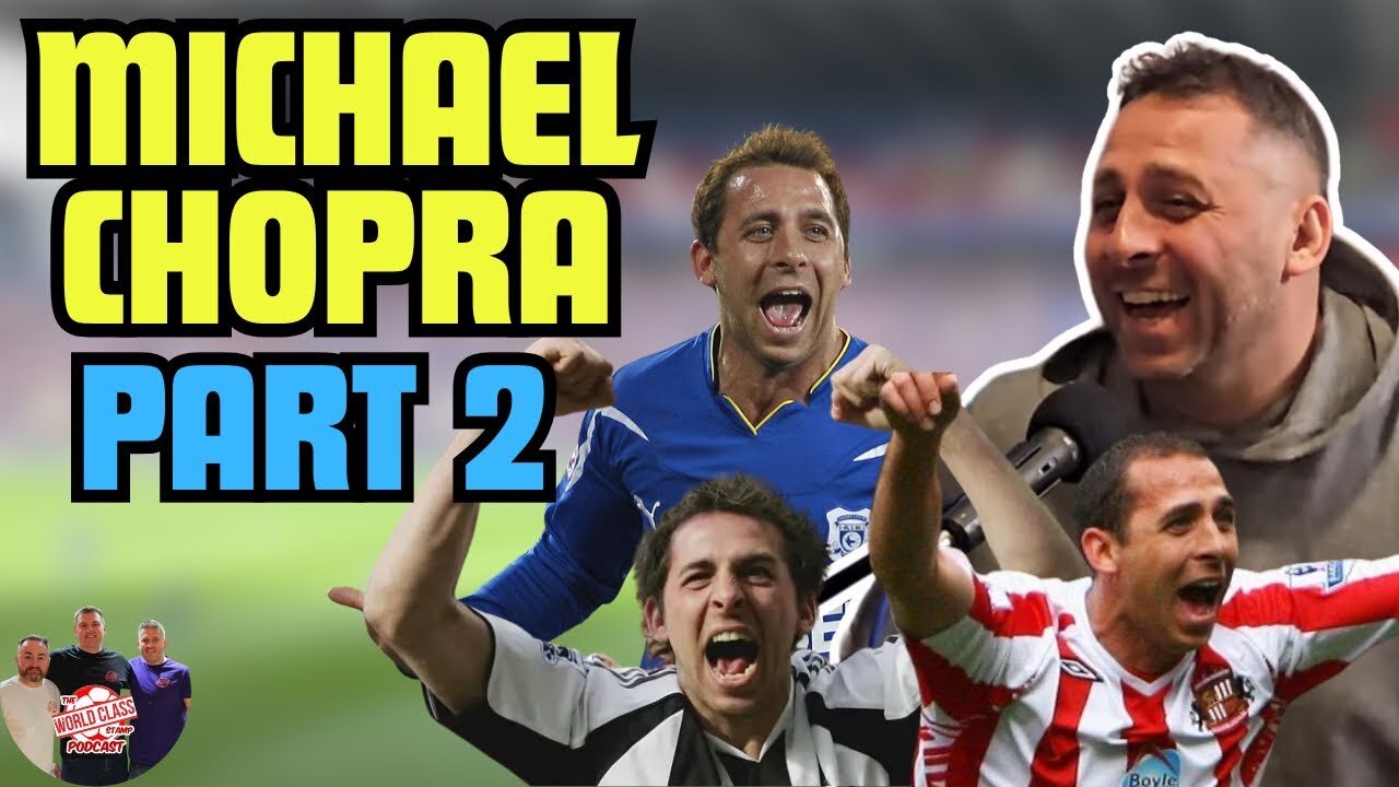 Michael Chopra | Part 2 - Career Highlights, Managers & Life After Football