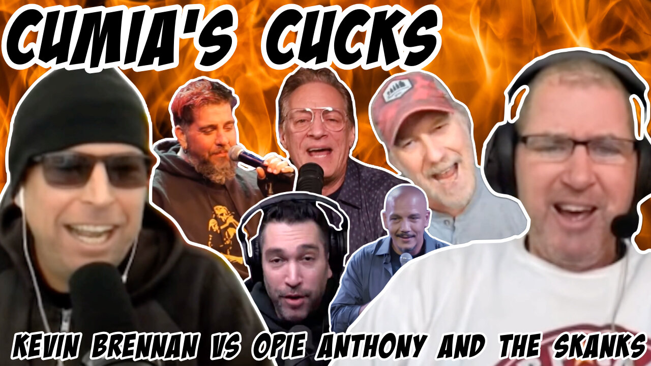 Cumia's Cucks: Kevin Brennan has words for Opie, Anthony Cumia and the Legion of Skanks.