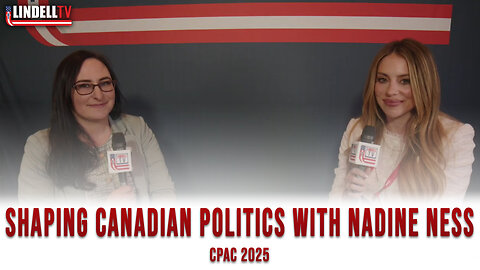 Navigating Canada's Political Landscape with Nadine Ness