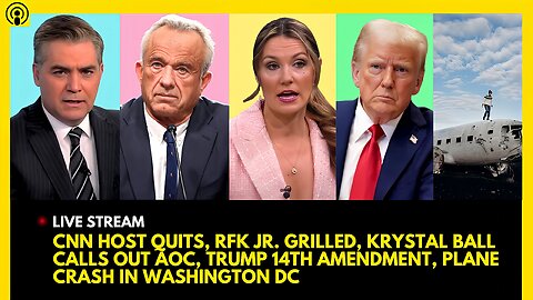 CNN HOST QUITS, RFK JR. GRILLED, KRYSTAL BALL CALLS OUT AOC, TRUMP 14TH AMENDMENT, PLANE CRASH IN DC