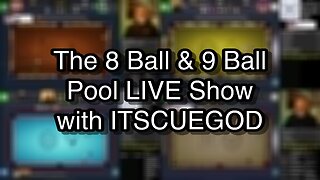 The 8 Ball & 9 Ball Pool LIVE Show with ITSCUEGOD