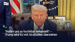 "Haben uns so furchtbar behandelt" – Trump wird EU mit Strafzöllen überziehen